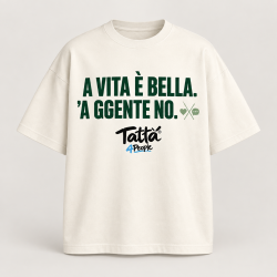 T-shirt Tattà®4People A Vita È Bella ’A Ggente No