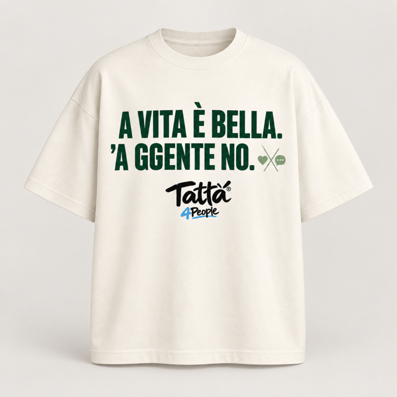 T-shirt Tattà®4People A Vita È Bella ’A Ggente No