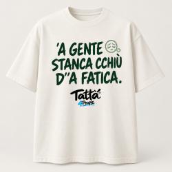 T-shirt Tattà®4People ’A Gente Stanca Cchiù d’’a Fatica